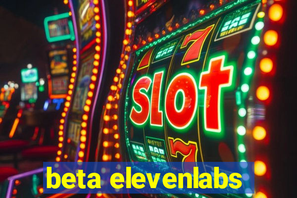 beta elevenlabs